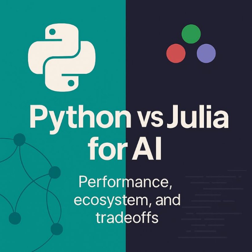 Python or Julia? A Practical Guide for AI Teams