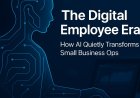 Beyond Automation: How AI Becomes Your Small Business’s First “Digital Employee”