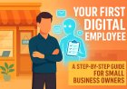 From Concept to Reality: How to Build Your First Digital Employee for Your Small Business