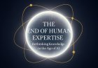 The Intelligence Shift: The End of Human Expertise? Rethinking Knowledge in the Age of AI