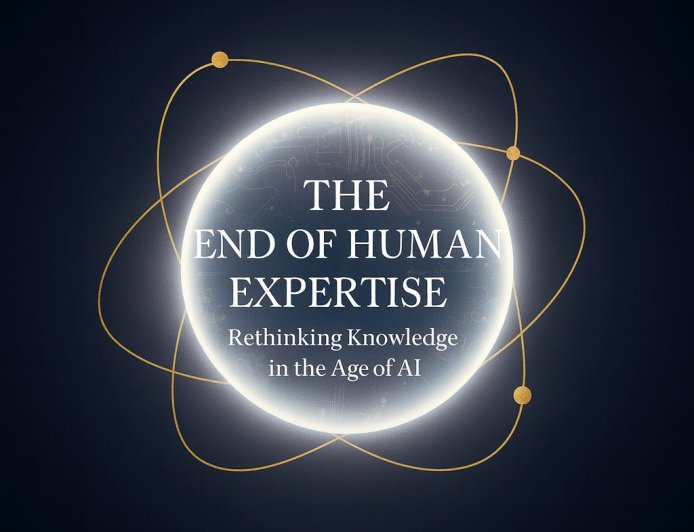 The Intelligence Shift: The End of Human Expertise? Rethinking Knowledge in the Age of AI