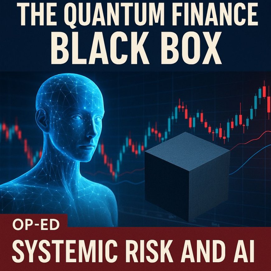 The Quantum Black Box - How AI and Quantum Computing Could Create an Un-auditable Financial Crisis