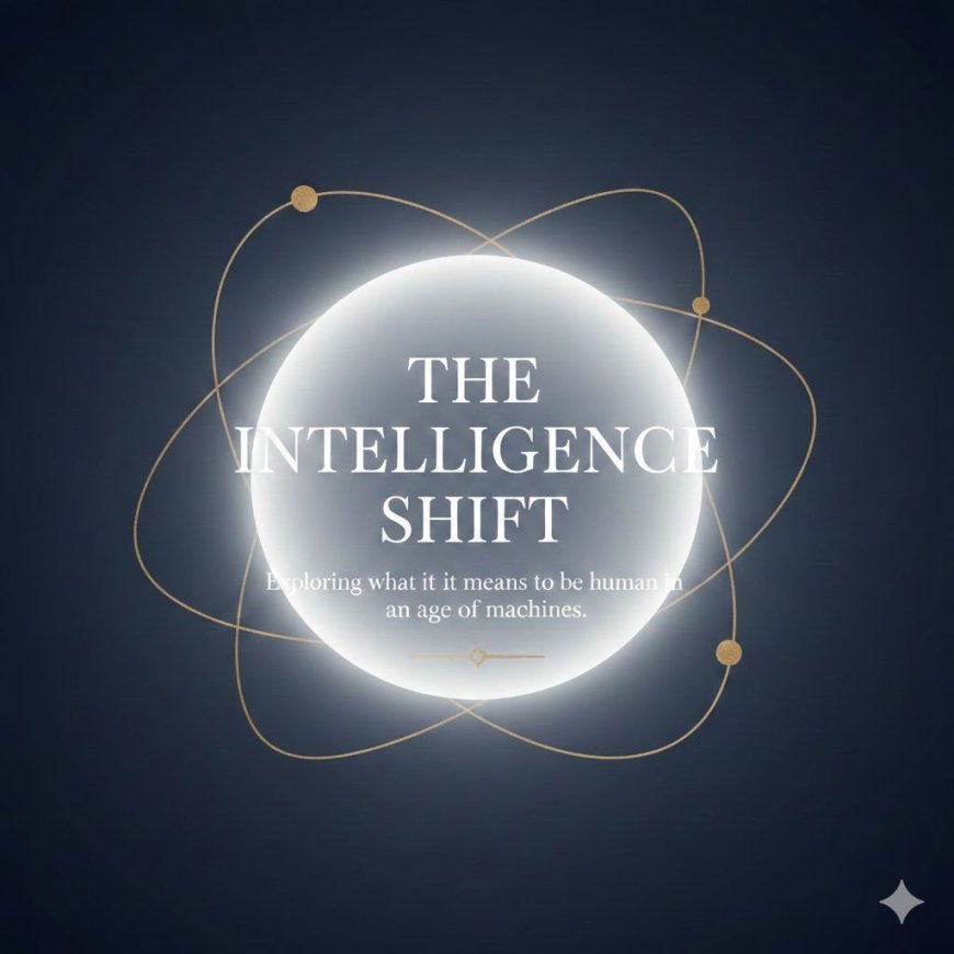 Introducing “The Intelligence Shift”: A Monthly Exploration of What It Means to Be Human in the Age of AI