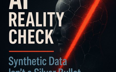 AI Reality Check: Synthetic Data Isn’t a Silver Bullet: The Hidden Risks No One Talks About