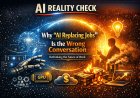 AI Reality Check: Why “AI Replacing Jobs” Is the Wrong Conversation